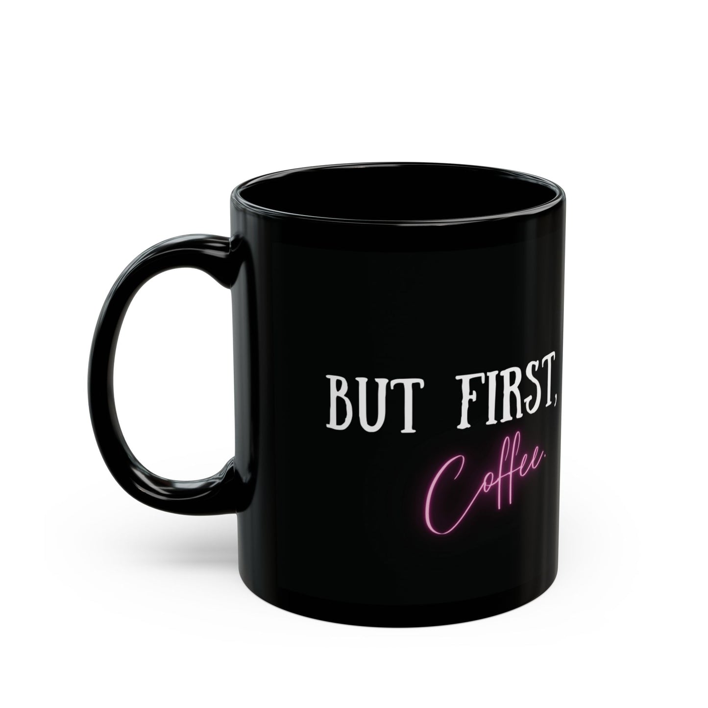 Motivational Coffee Mug - "But First, Coffee"